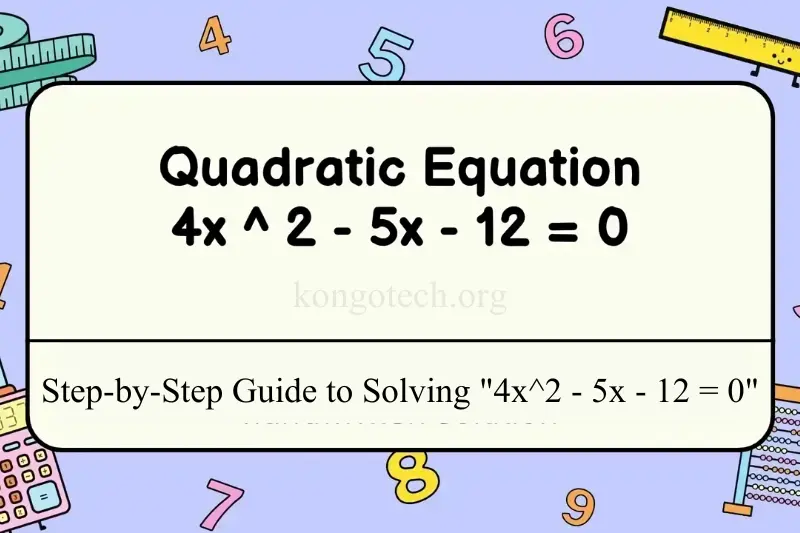 step by step guide to solve 4x^2 - 5x - 12 = 0